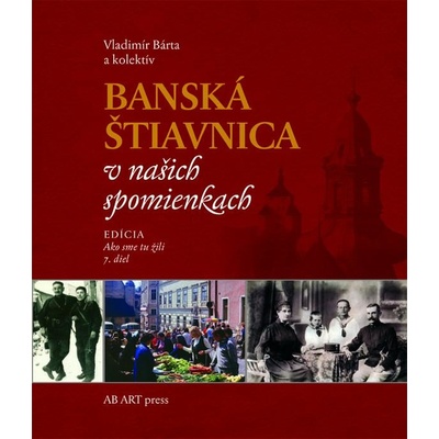 Banská Štiavnica v našich spomienkach - Vladimír Bárta a kolektív