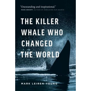 Killer Whale Who Changed the World | Mark Leiren-Young (ISBN: 9781771643511)
