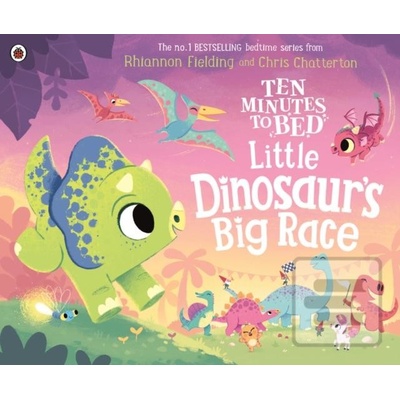 Ten Minutes to Bed: Little Dinosaur's Big Race - Rhiannon Fielding, Chris Chatterton Ilustrátor