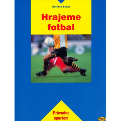 Hrajeme fotbal - Gerhard Bauer