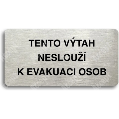 ACCEPT Piktogram TENTO VÝTAH NESLOUŽÍ K EVAKUACI OSOB - stříbrná tabulka - černý tisk bez rámečku