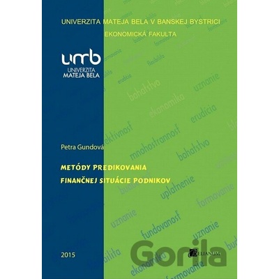Metódy predikovania finančnej situácie podnikov - Petra Gundová