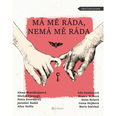 Má mě ráda, nemá mě ráda - Alena Mornštajnová, Michal Viewegh, Aňa Geislerová, Petra Dvořáková, Jaroslav Rudiš, Alice Nellis, Bianca Bellová, Anna Bolavá, Irena Hejdová, Boris Dočekal