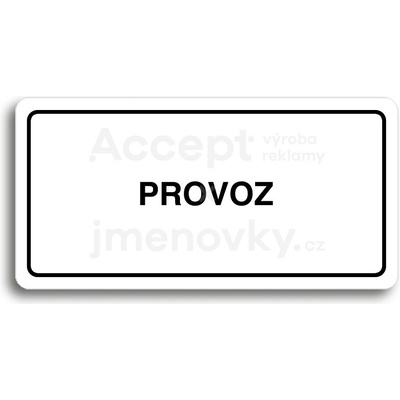 ACCEPT Piktogram PROVOZ - bílá tabulka - černý tisk
