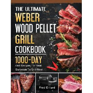 Ultimate Weber Wood Pellet Grill Cookbook | Fred Dillard (ISBN: 9781803202129)