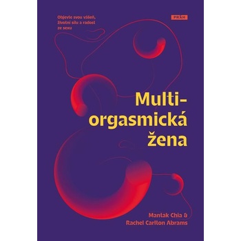 Multiorgasmická žena - Mantak Chia, Rachel Carlton Abrams