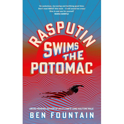 Rasputin Swims the Potomac - Ben Fountain