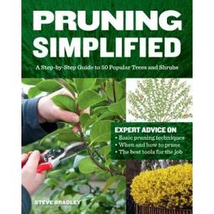 Pruning Simplified: A Step-by-Step Guide to 50 Popular Trees and Shrubs | Steve Bradley (ISBN: 9781604698886)