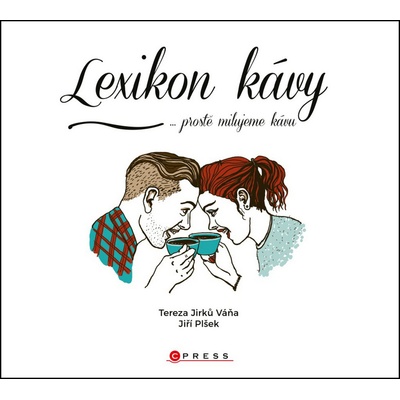 Lexikon kávy ...prostě milujeme kávu Jiří Plšek CZ