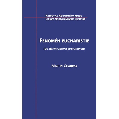 Fenomén eucharistie - Od Starého zákona po současnost - Martin Chadima