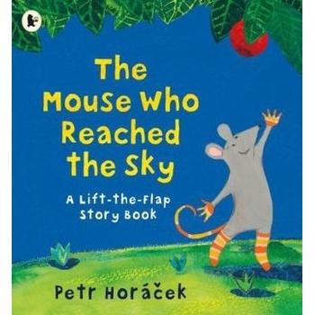 Mouse Who Reached the Sky Horacek Petr