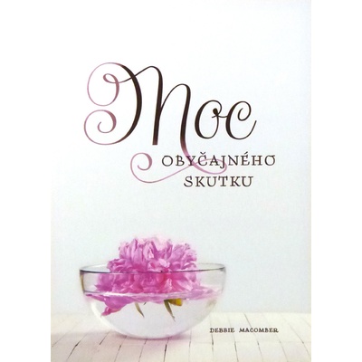 Moc obyčajného skutku - Debbie Macomber