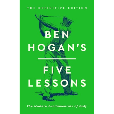 Ben Hogan's Five Lessons: The Modern Fundamentals of Golf - (Hogan Ben) – Hledejceny.cz