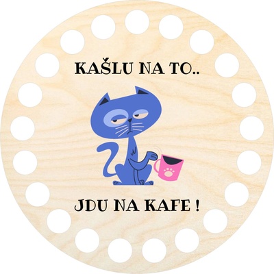 Woody Crafts Dno, víko, kruh 10 cm, Kašlu na to, jdu na kafe