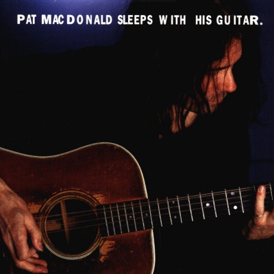 MACDONALD PAT: SLEEPS WITH HIS GUITAR CD