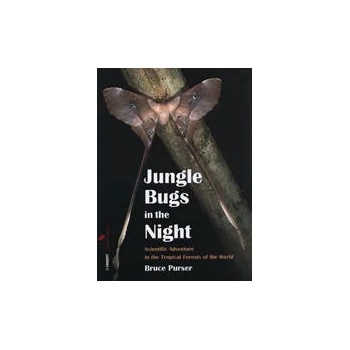 Jungle Bugs in the Night: Scientific Adventure in the Tropical Forests of the World