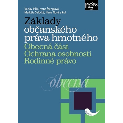 Základy občanského práva hmotného. Obecná část. Ochrana osobnosti. Rodinné právo