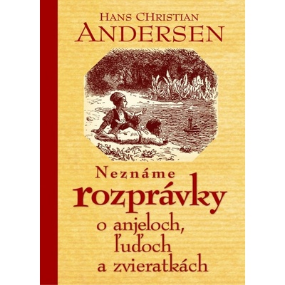Neznáme rozprávky o anjeloch, ľuďoch a zvieratkách