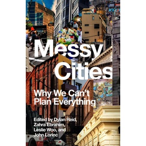 Messy Cities | Zahra Ebrahim, John Lorinc, Dylan Reid (ISBN: 9781552455036)