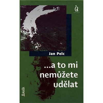 ...a to mi nemůžete udělat - Jan Pelc