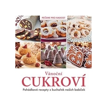 Vánoční cukroví - Pohádkové recepty z kuchařek našich babiček - kolektiv autorů