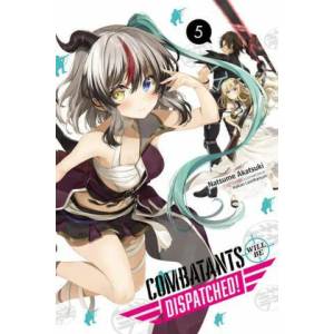 Combatants Will Be Dispatched! , Vol. 5 (light novel) | NATSUME AKATSUKI (ISBN: 9781975316556)
