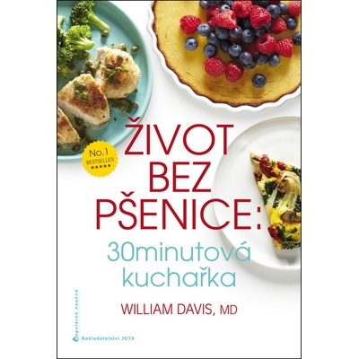 Život bez pšenice: 30minutová kuchařka - William R. Davis - Kniha