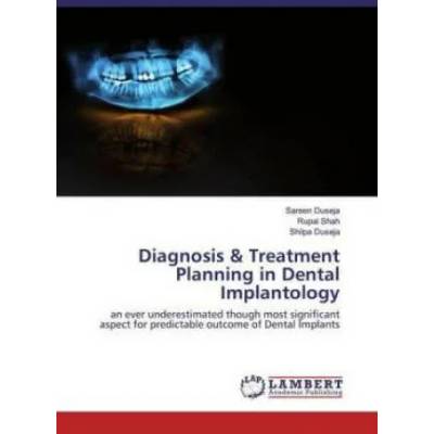Diagnosis & Treatment Planning in Dental Implantology | Rupal Shah, Shilpa Duseja