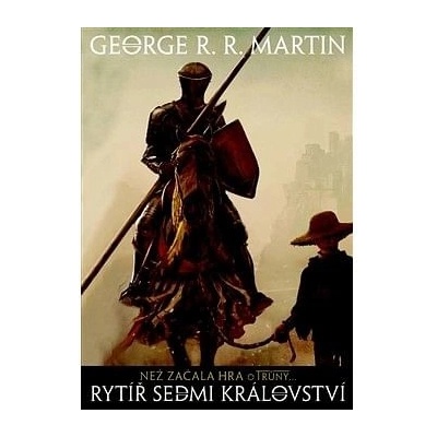 Rytíř Sedmi království. Než začala Hra o trůny - George R.R. Martin - Argo