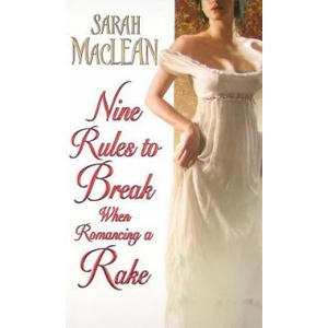 Nine Rules to Break When Romancing a Rake | Sarah MacLean (ISBN: 9780061852053)