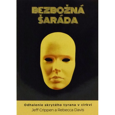 Bezbožná šaráda - Odhalenie skrytého tyrana v cirkvi