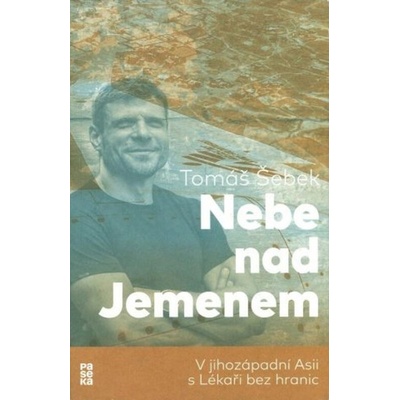 Nebe nad Jemenem: V jihozápadní Asii s Lékaři bez hranic - Šebek Tomáš