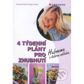4 týdenní plány pro zhubnutí Hubneme s dobrou náladou Thomas Ellrott, Birgit Ellrott