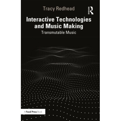 Interactive Technologies and Music Making - Tracy Redhead