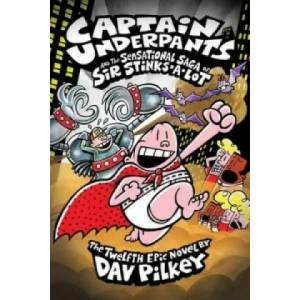 Captain Underpants and the Sensational Saga of Sir Stinks-A-Lot | Dav Pilkey (2016)