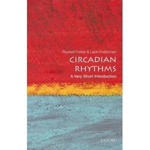 Circadian Rhythms: A Very Short Introduction | Russell Foster, Leon Kreitzman (ISBN: 9780198717683)