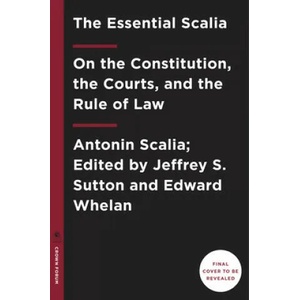 Essential Scalia | Jeffrey S. Sutton, Edward Whelan (ISBN: 9781984824103)