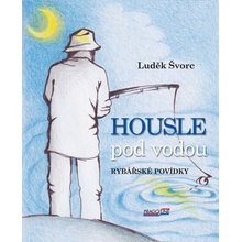 Housle pod vodou- Rybářské povídky