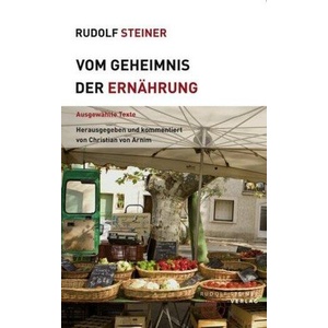 Vom Geheimnis der Ernährung | Rudolf Steiner, Christian von Arnim (ISBN: 9783727453830)
