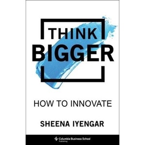 Think Bigger | Sheena Iyengar (ISBN: 9780231198844)