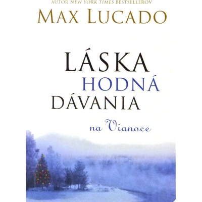 Láska hodná dávania na Vianoce - Max Lucado