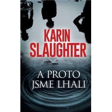 A proto jsme lhali - Karin Slaughter