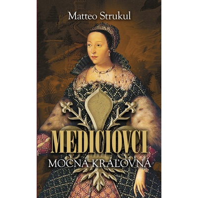 Mocná kráľovná - Matteo Strukul