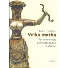 Velká matka - Fenomenologie ženských forem nevědomí - Neumann Erich