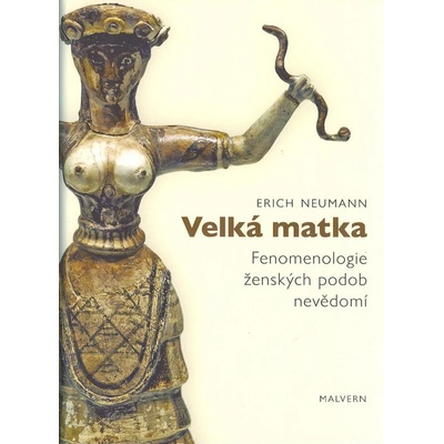 Velká matka - Fenomenologie ženských forem nevědomí - Neumann Erich