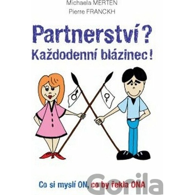 Partnerství? Každodenní blázinec! - Michaela Merten, Pierre Franckh