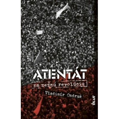 Atentát na nežnú revolúciu | Vladimír Ondruš