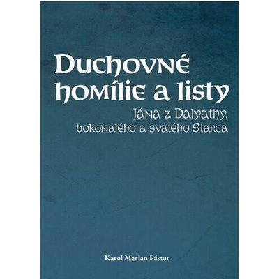 Duchovné homílie a listy Jána z Dalyathy, dokonalého a svätého Starca - Pástor Karol Marian