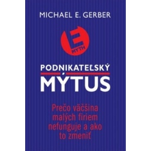 Podnikateľský mýtus | Michael E. Gerber (2013)