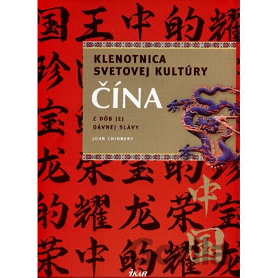 Čína - Klenotnica svetovej kultúry - John Chinnery